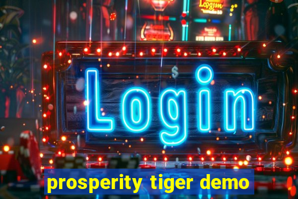 prosperity tiger demo